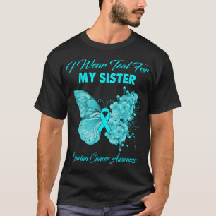Butterfly I Wear Teal For My Sister Ovarian Cancer T-Shirt