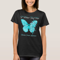 Butterfly I Wear Teal For Ovarian Cancer Awareness