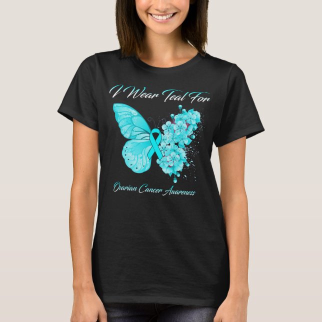 Butterfly I Wear Teal For Ovarian Cancer Awareness T-Shirt (Front)