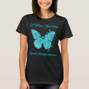 Butterfly I Wear Teal For Trigeminal Neuralgia  T-Shirt