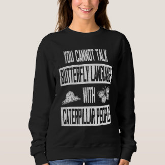 Butterfly Language - Caterpillar People I Great Sa Sweatshirt