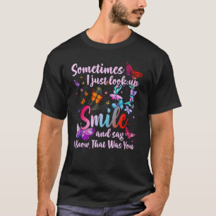 Butterfly look up smile and say to remember Missin T-Shirt
