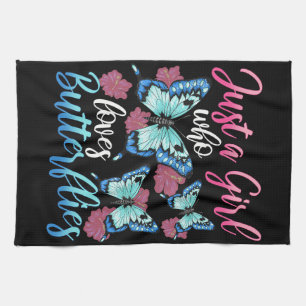 Butterfly Lover Just A Girl Who Loves Butterflies Tea Towel