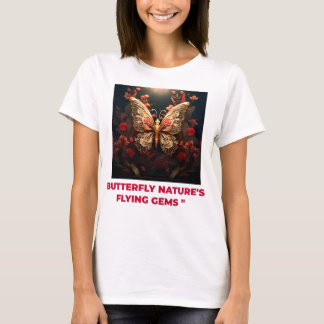 Butterfly nature's flying gems T-Shirt