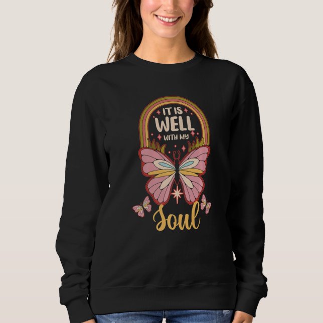 Butterfly  Religious Christian It Is Well With My  Sweatshirt (Front)