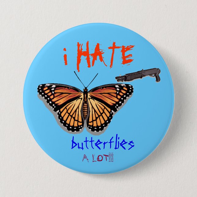 butterfly, shotgun, i HATE, butter... - Customised 7.5 Cm Round Badge (Front)