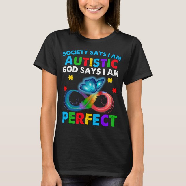 Butterfly Society Says I'm Autistic God Says I'm  T-Shirt (Front)