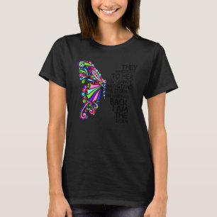 Butterfly They Whispered To Her You Cant Withstand T-Shirt