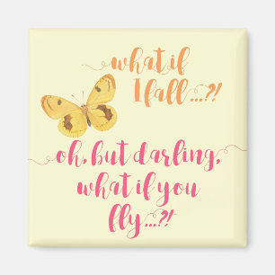 Butterfly - What if I fall? Inspirational Magnet