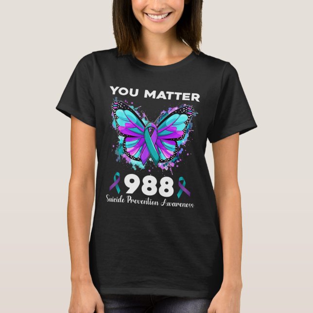 Butterfly You Problem 988 Suicide Prevention Aware T-Shirt (Front)