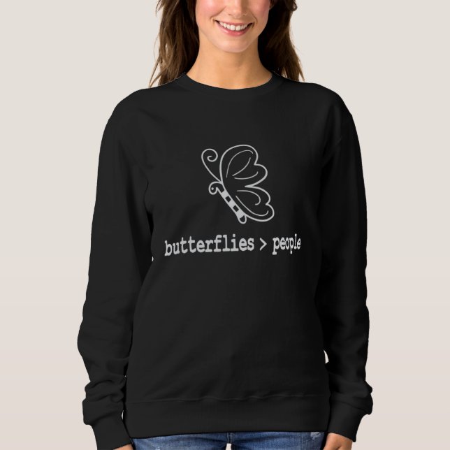 Butterflys  Love Animals more than People Sweatshirt (Front)