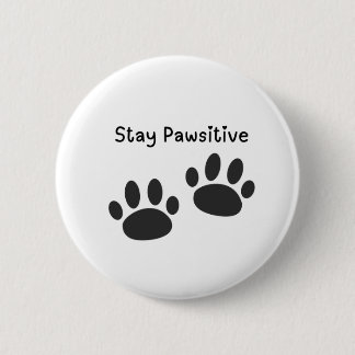 Button Badge  Stay Pawsitive Funny Pinback Button