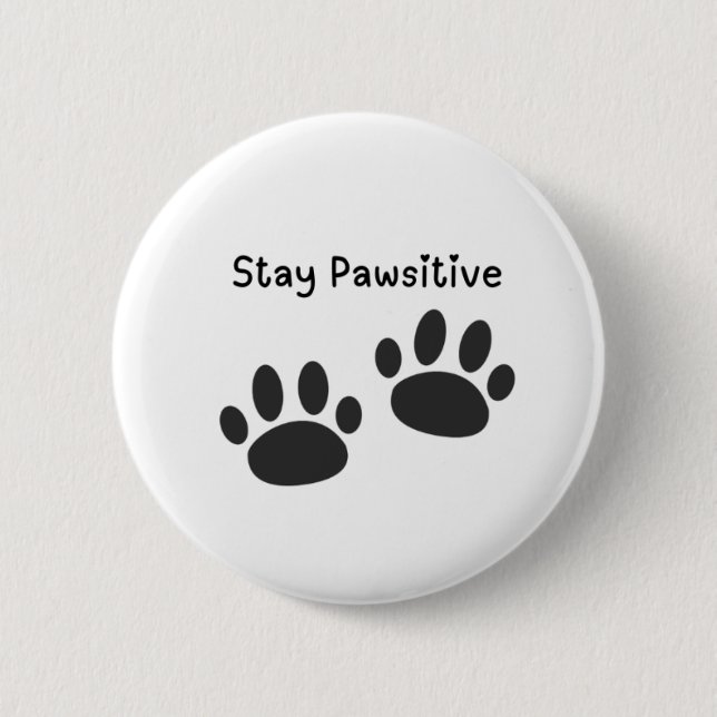 Button Badge  Stay Pawsitive Funny Pinback Button (Front)