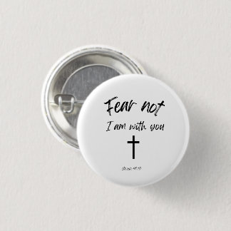 Button Bible quote – Fear Not