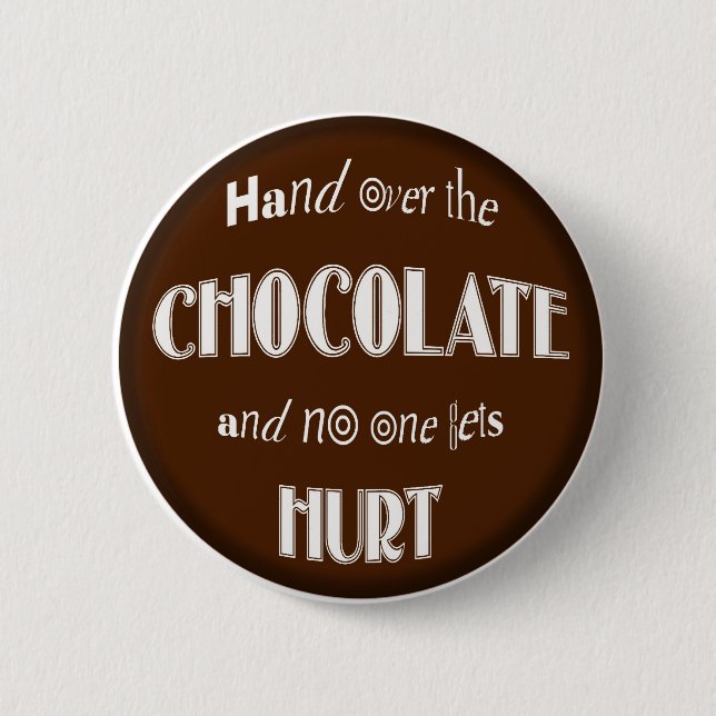 BUTTON, Hand over the CHOCOLATE 6 Cm Round Badge (Front)