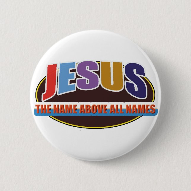 Button- Jesus, name above all names 6 Cm Round Badge (Front)