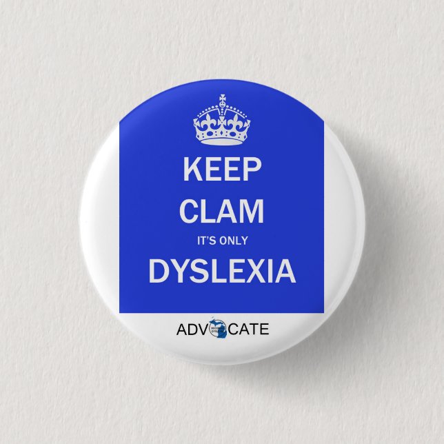 Button: Keep Clam It's Only Dyslexia 3 Cm Round Badge (Front)