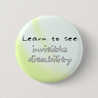 Button: Learn to see invisible disability 6 Cm Round Badge