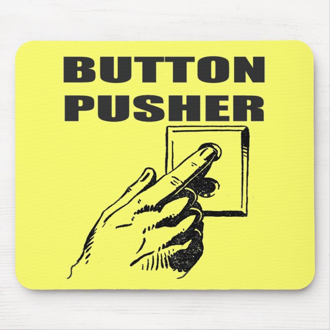 Button Pusher Funny T-shirts Gifts Mouse Pad (Front)