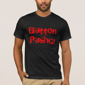 Button Pusher T-Shirt