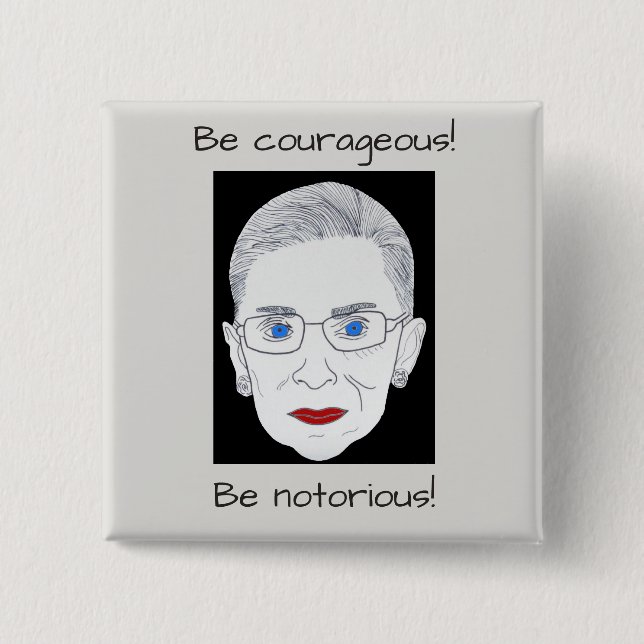 Button, RBG, Be courageous, be notorious! 15 Cm Square Badge (Front)