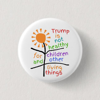 Button: Trump Is Unhealthy For Children  3 Cm Round Badge