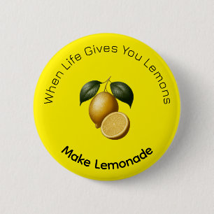 Button - When Life Gives You Lemons Make Lemonade
