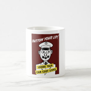 Button Your Lip! Loose Talk Can Cost Lives Coffee Mug
