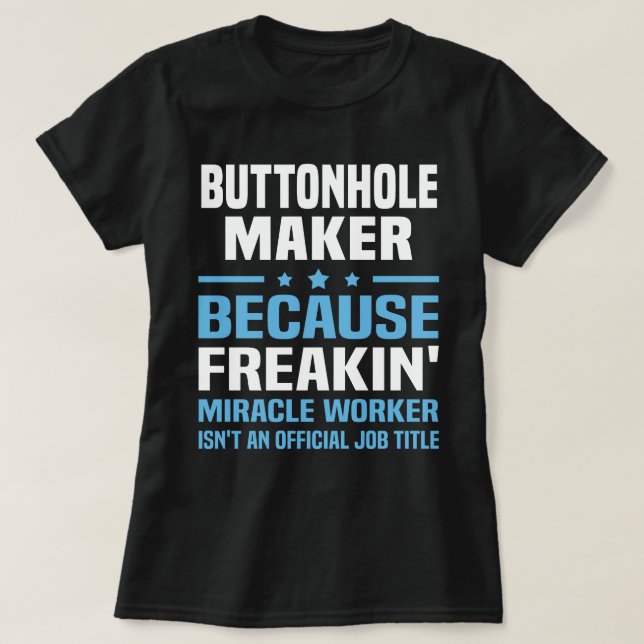 Buttonhole Maker T-Shirt (Design Front)