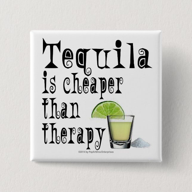 BUTTONS, TEQUILA IS CHEAPER THAN THERAPY 15 CM SQUARE BADGE (Front)