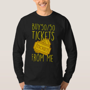 Buy 5050 Tickets From Me Buy Raffle Tickets For Th T-Shirt