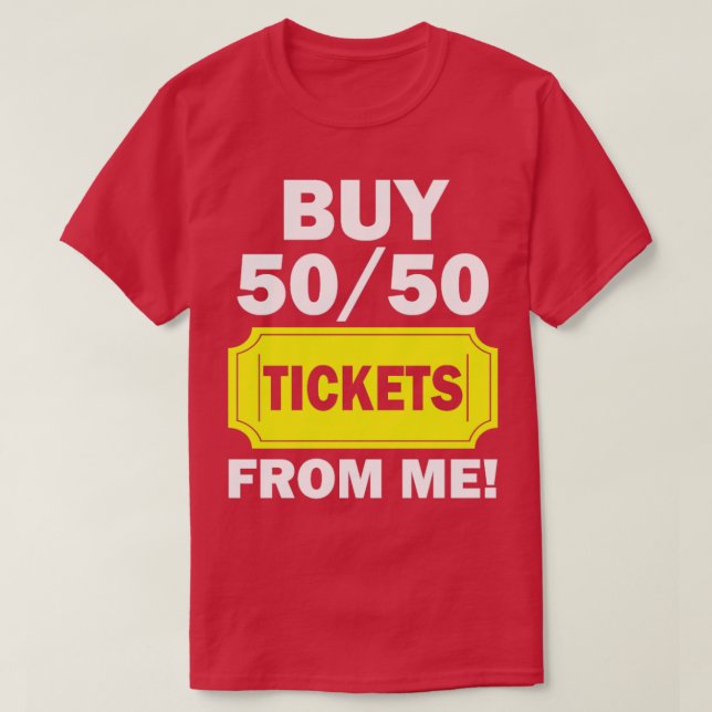 Buy 50 50 Tickets From Me Raffle Volunteer Fair  2 T-Shirt (Design Front)