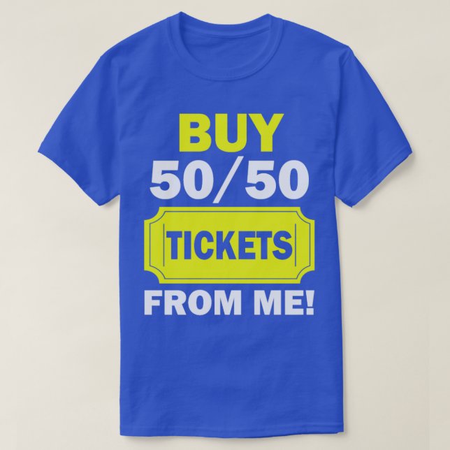 Buy 50 50 Tickets From Me Raffle Volunteer Fair  T-Shirt (Design Front)
