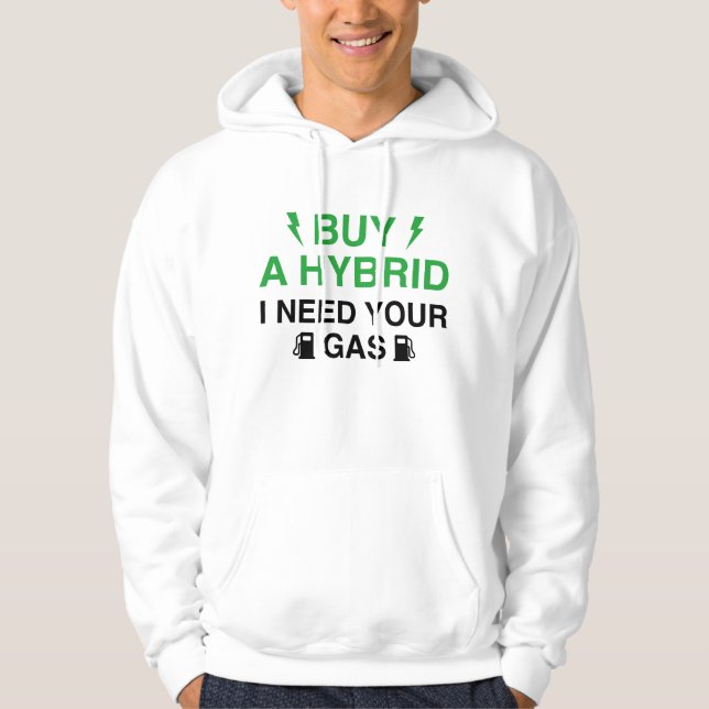 Buy A Hybrid I Need Your Gas Hoodie (Front)