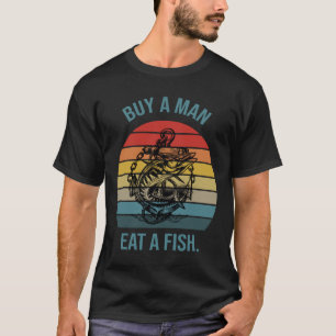Buy A Man Eat A Fish T-Shirt