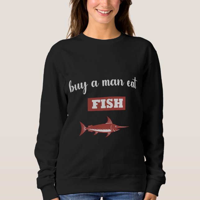Buy A Man Eat Fish Design Sweatshirt (Front)