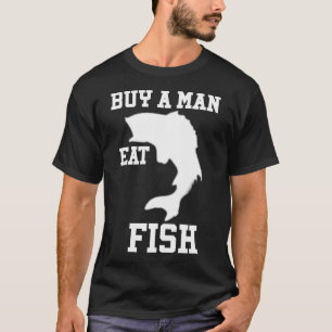 Buy A Man Eat Fish s T-Shirt