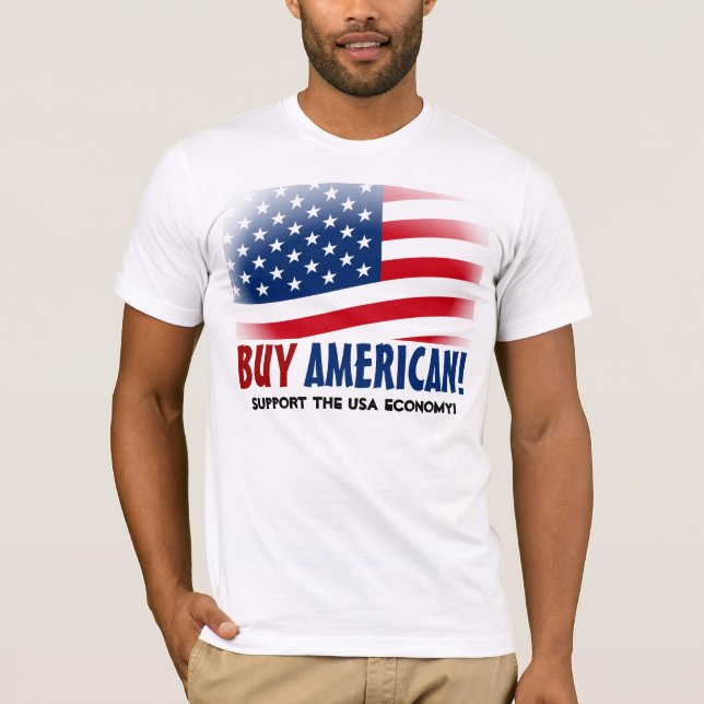 Buy American! Made in USA Economy T-Shirt (Front)