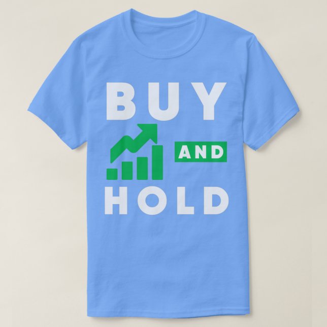 Buy and Hold 1 T-Shirt (Design Front)