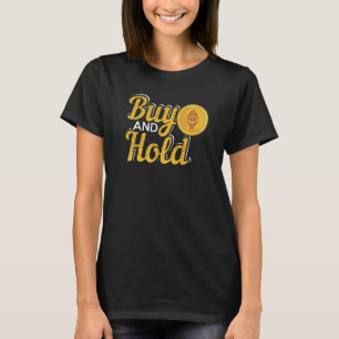 Buy And Hold Cryptocurrency Investing T-Shirt
