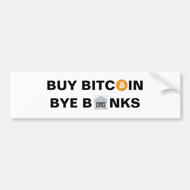 Buy Bitcoin, Bye Banks Bumper Sticker (Front)