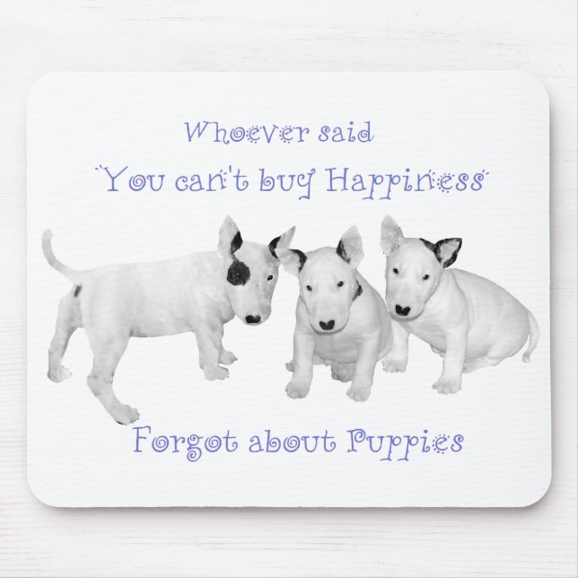 Buy Happiness?  Don't Forget Puppies! Mouse Pad (Front)