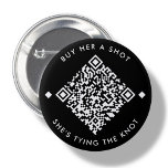 Buy Her A Shot | Bachelorette QR Code Button<br><div class="desc">White minimal Buy her a shot,  she's tying the knot Custom QR Code design. Just add venmo,  cashapp,  paypal url</div>