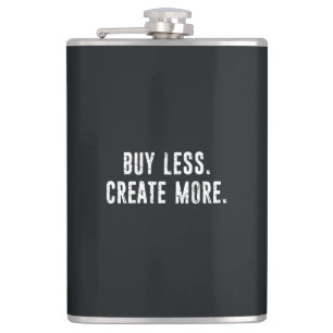 Buy Less Create More Hip Flask