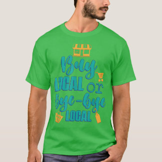 Buy Local Farmers Graphic Design  T-Shirt