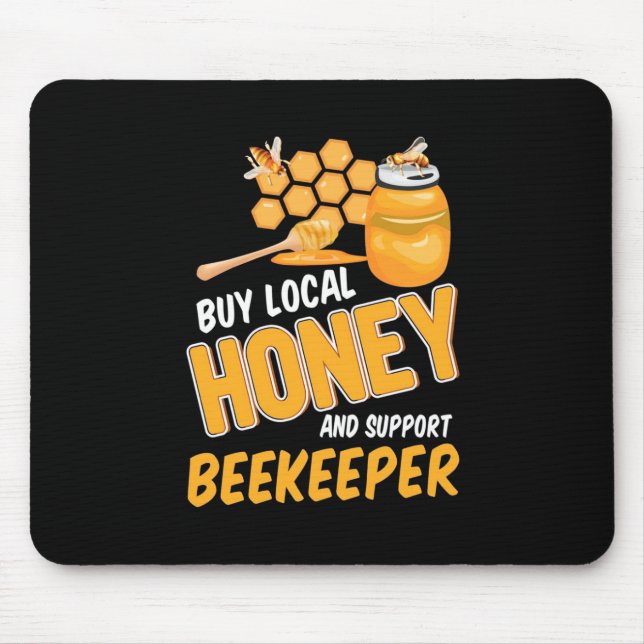 Buy Local Honey And Support Beekeeper Mouse Pad (Front)