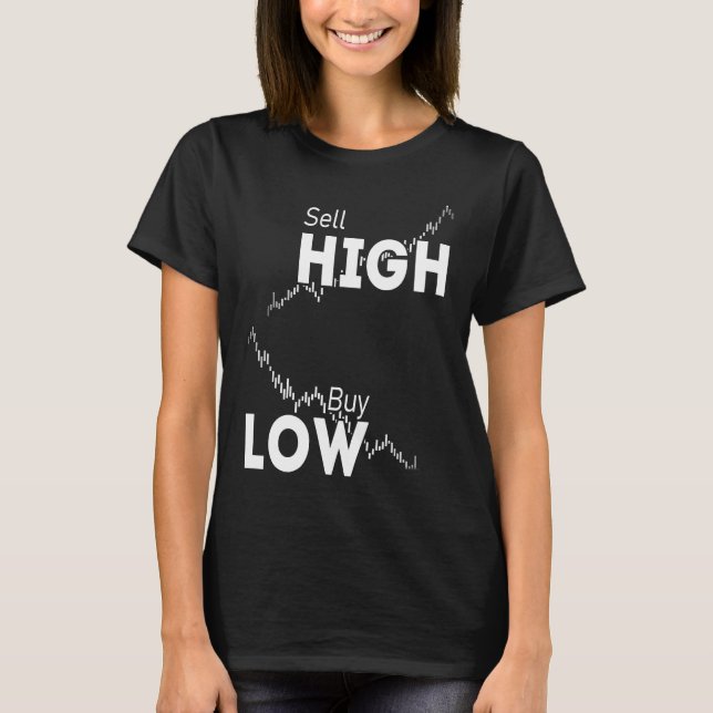 Buy low sell high stocks Forex and Crypto Trader I T-Shirt (Front)