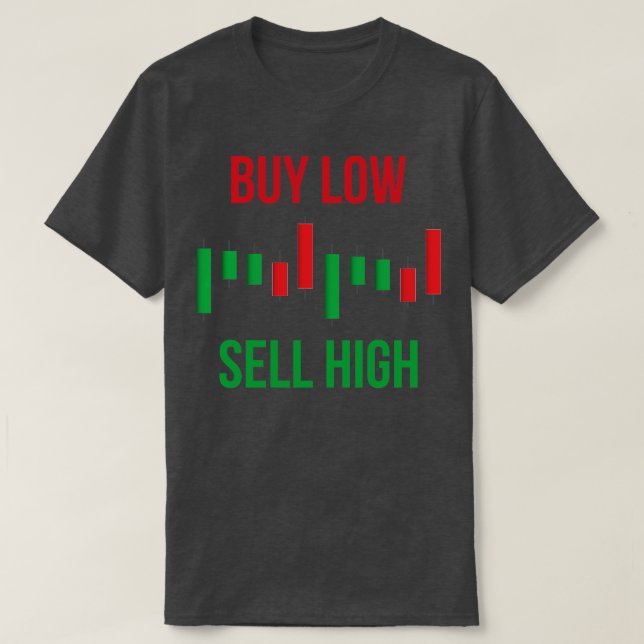 Buy Low Sell High T-Shirt (Design Front)