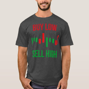 Buy Low Sell High T-Shirt