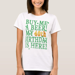Buy Me a Beer 40th Birthday Gold Text T-Shirt
